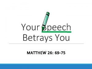 Your speech betrays you