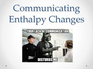 Communicating enthalpy changes