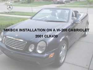 MIKBOX INSTALLATION ON A W208 CABRIOLET 2001 CLK