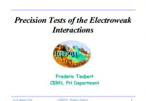 Precision Tests of the Electroweak Interactions Frederic Teubert