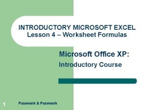 INTRODUCTORY MICROSOFT EXCEL Lesson 4 Worksheet Formulas Microsoft