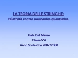 LA TEORIA DELLE STRINGHE relativit contro meccanica quantistica