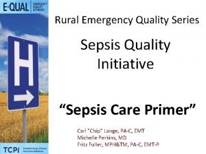Rural Emergency Quality Series Sepsis Quality Initiative Sepsis