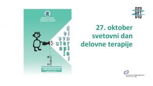 27 oktober svetovni dan delovne terapije DELOVNA TERAPIJA