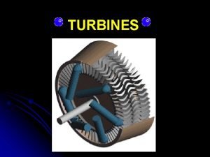 TURBINES TURBINES Turbo Machine is defined as a