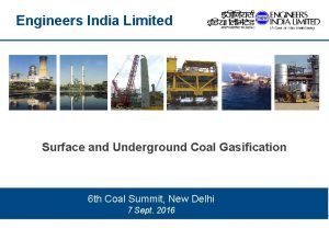 Engineers India Limited Surface and Underground Coal Gasification