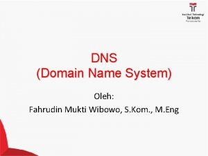 DNS Domain Name System Oleh Fahrudin Mukti Wibowo