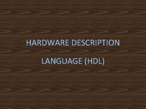 Hardware description language (hdl) can be used as a