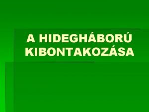 A HIDEGHBOR KIBONTAKOZSA Nmetorszg kettszakadsa 4 megszllsi vezet