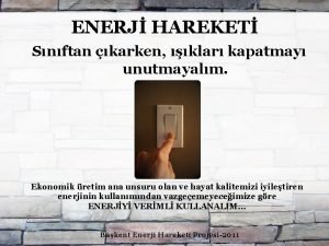 ENERJ HAREKET Snftan karken klar kapatmay unutmayalm Ekonomik