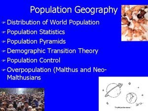 Population Geography F Distribution of World Population F