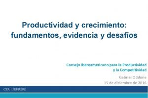 Productividad y crecimiento fundamentos evidencia y desafos Consejo