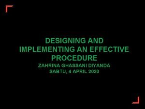 DESIGNING AND IMPLEMENTING AN EFFECTIVE PROCEDURE ZAHRINA GHASSANI