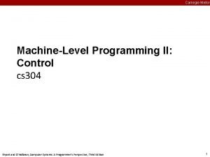 Carnegie Mellon MachineLevel Programming II Control cs 304
