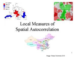 Local Measures of Spatial Autocorrelation 1 Briggs Henan