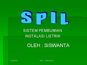 SISTEM PEMBUMIAN INSTALASI LISTRIK OLEH SISWANTA 2282021 SPIL