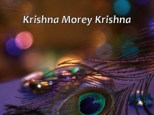 Krishna Morey Krishna Krishna Morey Krishna Krishna Pyaaray