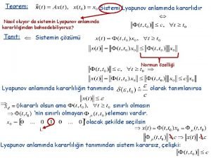 Teorem Sistemi Lyapunov anlamnda kararldr Nasl oluyor da