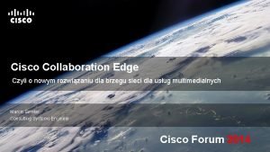 Cisco Collaboration Edge Czyli o nowym rozwizaniu dla