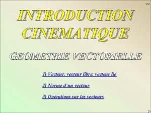 110 INTRODUCTION CINEMATIQUE GEOMETRIE VECTORIELLE 1 Vecteur vecteur