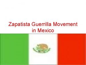 Zapatista Guerrilla Movement in Mexico What is Guerrilla