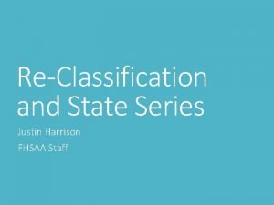 ReClassification and State Series Justin Harrison FHSAA Staff