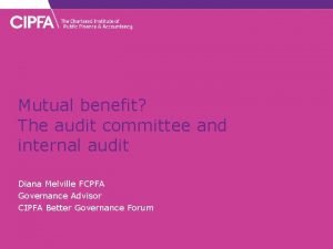 Mutual benefit The audit committee and internal audit
