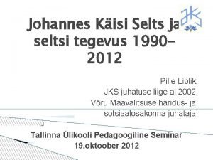 Johannes Kisi Selts ja seltsi tegevus 19902012 Pille