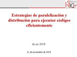 Estrategias de paralelizacin y distribucin para ejecutar cdigos