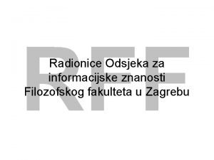 RFF Radionice Odsjeka za informacijske znanosti Filozofskog fakulteta