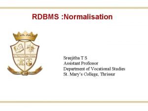 RDBMS Normalisation Sreejitha T S Assistant Professor Department