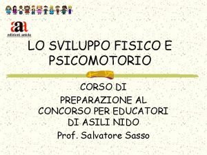 LO SVILUPPO FISICO E PSICOMOTORIO CORSO DI PREPARAZIONE