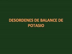 DESORDENES DE BALANCE DE POTASIO Potasio Suero 3