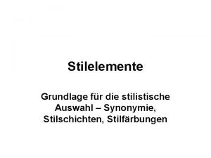 Stilelemente Grundlage fr die stilistische Auswahl Synonymie Stilschichten