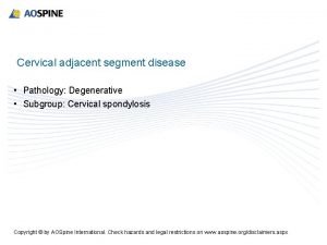 Cervical adjacent segment disease Pathology Degenerative Subgroup Cervical