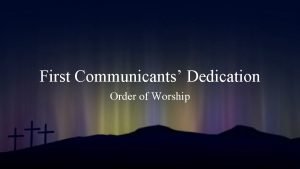 First Communicants Dedication Order of Worship Opening Hymn