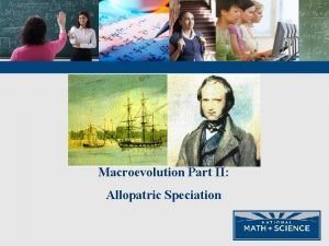 Macroevolution Part II Allopatric Speciation Looks Can Be
