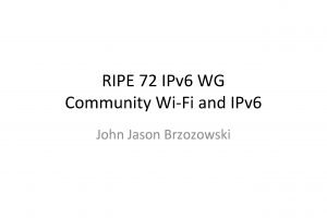 RIPE 72 IPv 6 WG Community WiFi and