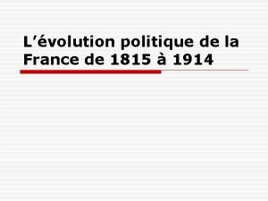 Lvolution politique de la France de 1815 1914
