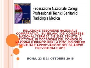 RELAZIONE TESORIERE NAZIONALE COMPARATIVA SUI BILANCI DEI CONGRESSI