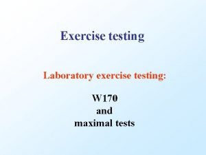 Exercise testing Laboratory exercise testing W 170 and