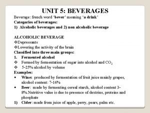 UNIT 5 BEVERAGES Beverage french word bever meaning