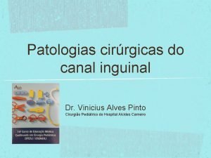 Patologias cirrgicas do canal inguinal Dr Vinicius Alves