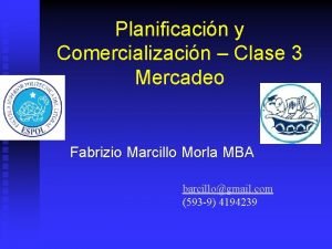 Planificacin y Comercializacin Clase 3 Mercadeo Fabrizio Marcillo