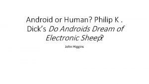Android or Human Philip K Dicks Do Androids