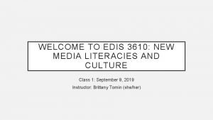 WELCOME TO EDIS 3610 NEW MEDIA LITERACIES AND