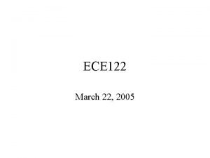 ECE 122 March 22 2005 Scope Encapsulation Encapsulation