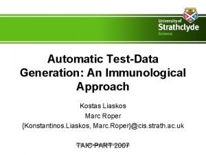 Automatic TestData Generation An Immunological Approach Kostas Liaskos