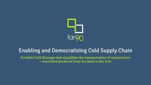 Enabling and Democratizing Cold Supply Chain Portable Cold