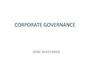 CORPORATE GOVERNANCE JANE WAKSMAN International Scandals Slide 1